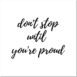 Don't stop until you're proud Posters and Art